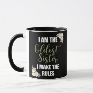 I'm The Oldest Sister I Make The Rules Tees Mug