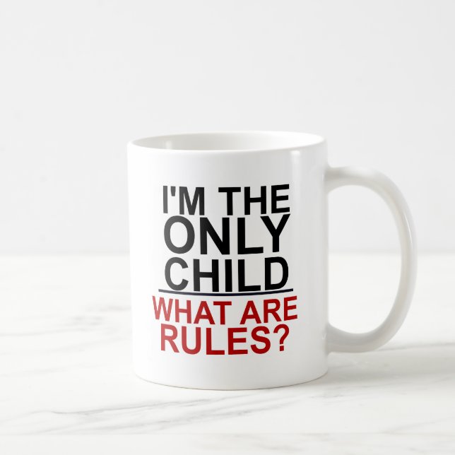 I'M THE ONLY CHILD - WHAT ARE RULES COFFEE MUG (Right)