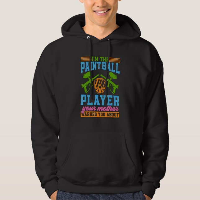 I'm The Paintball Player Your Shooting Tactical Pa Hoodie (Front)