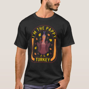 I'm The Pappy Turkey Thanksgiving Turkey  Dinner   T-Shirt