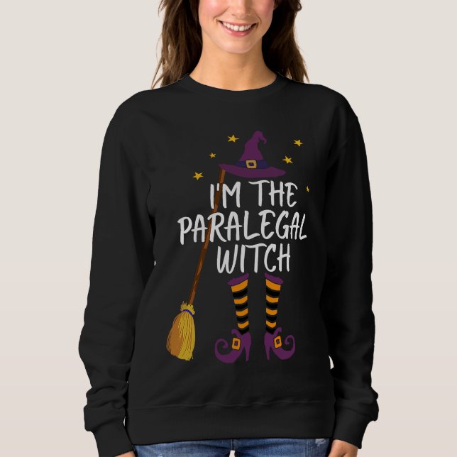 I'm The Paralegal Witch Funny Halloween Law Costum Sweatshirt (Front)