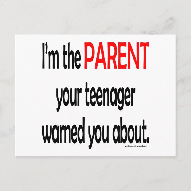 I'M THE PARENT YOUR TEENAGER WARNED YOU ABOUT POSTCARD (Front)