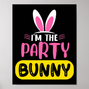 Im The Party Bunny Rabbit Ears Egg Funny Easter D  Poster