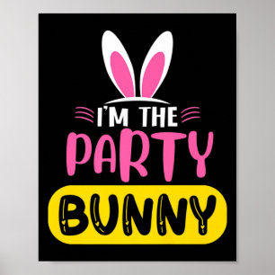 Im The Party Bunny Rabbit Ears Egg Funny Easter D  Poster