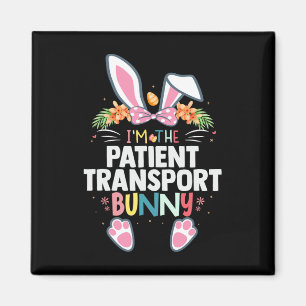 I'm The Patient Transport Bunny Easter Day Rabbit  Magnet