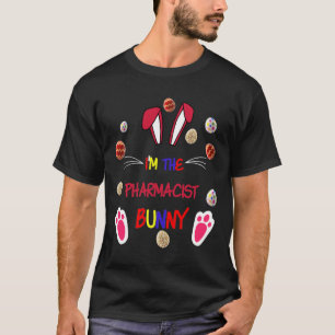 I'm The Pharmacist Bunny Family Floral Funny Eggs T-Shirt