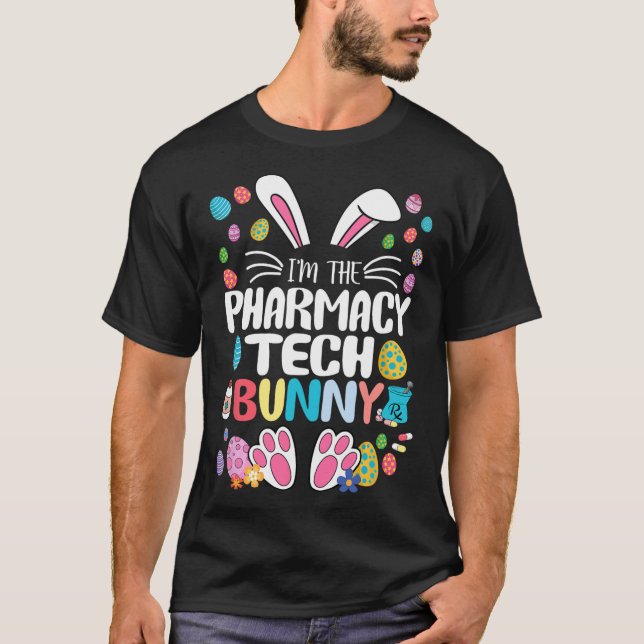 I'm The Pharmacy Tech Bunny Funny Bunny Ear Easter T-Shirt (Front)