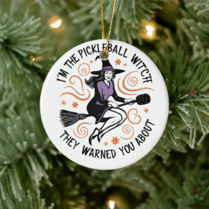 I'm the Pickleball Witch They warned You About Ceramic Ornament