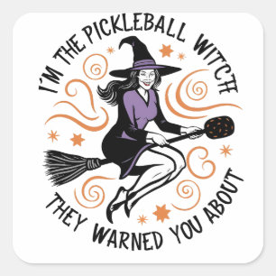 I'm the Pickleball Witch They warned You About Square Sticker