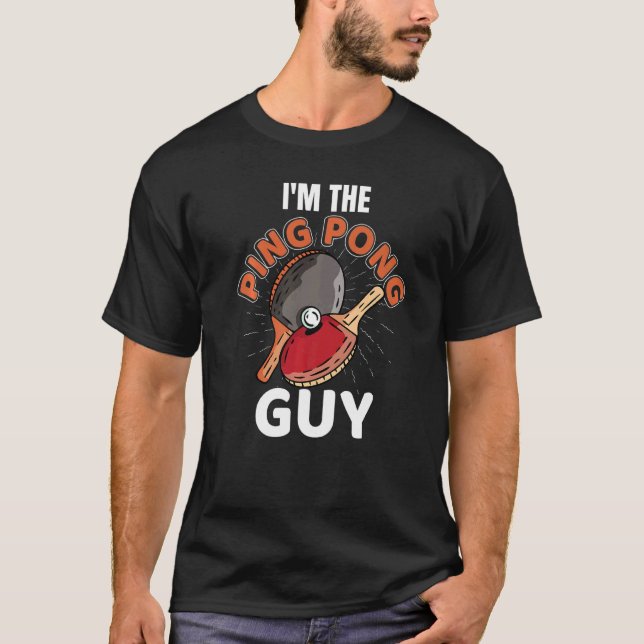 I'm The Ping Pong Guy Dad Table Tennis Men Ping Po T-Shirt (Front)