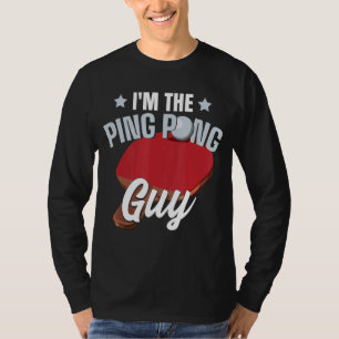 I'm The Ping Pong Guy Paddle Table Tennis Ping Pon T-Shirt