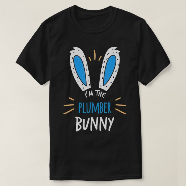 I'm The Plumber Bunny Ears Plumbing Easter Sunday  T-Shirt (Design Front)
