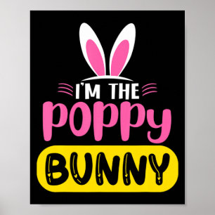 Im The Poppy Bunny Rabbit Ears Egg Funny Easter D  Poster