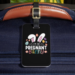 I'm The Pregnant Bunny Mum Easter Family Matching Luggage Tag