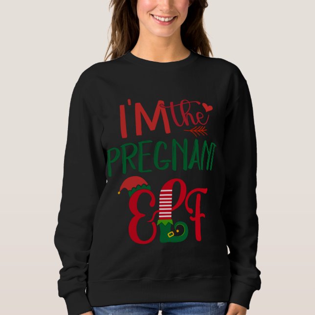 I'm The Pregnant Elf Matching Family Ugly Christma Sweatshirt (Front)