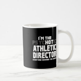 Im The Psychotic (hot) Athletic Director Funny Gif Coffee Mug