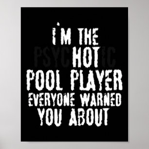 Im The Psychotic Hot Pool Player – 8-ball Pool Poster