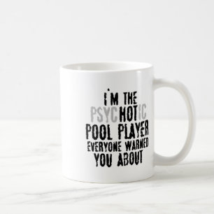 I'm The Psychotic Hot Pool Player – Snooker Billia Coffee Mug