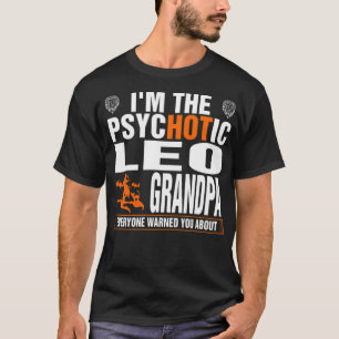 Im The Psychotic Leo Grandpa best veteran gifts T-Shirt