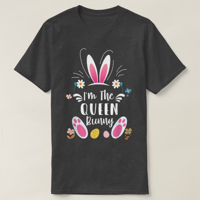 I'm The Queen Bunny Matching Family Easter Party R T-Shirt (Design Front)