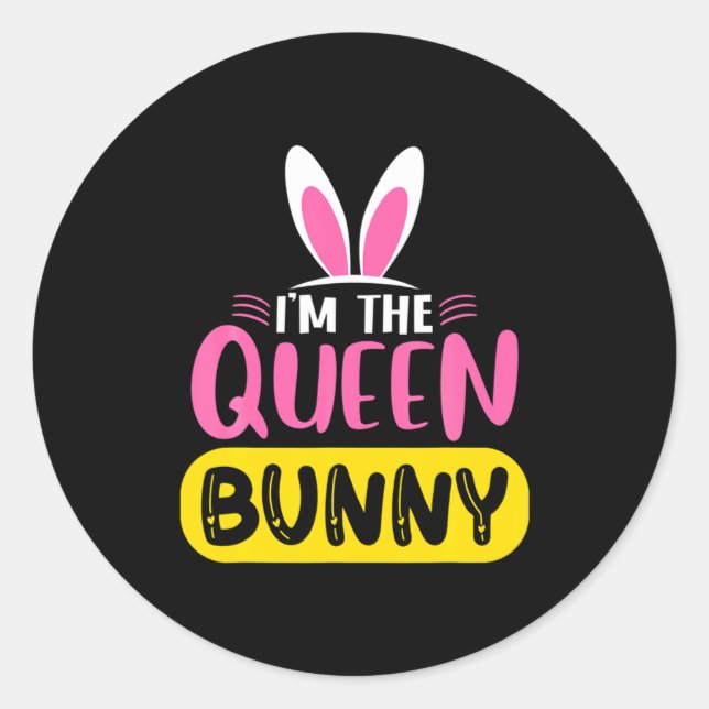 Im The Queen Bunny Rabbit Ears Egg Funny Easter D  Classic Round Sticker (Front)