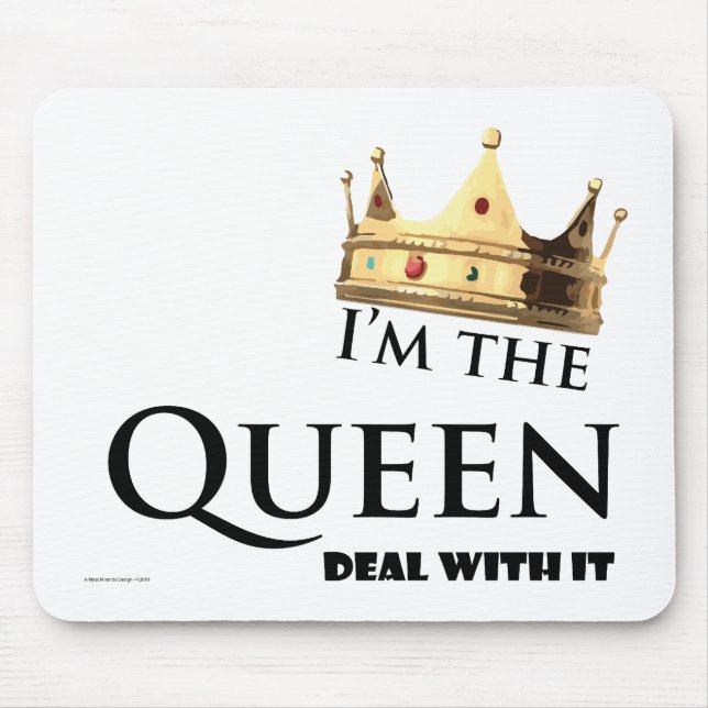 I'm the Queen- Deal with it Mouse Pad (Front)