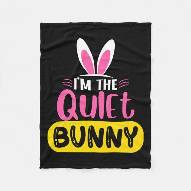 Im The Quiet Bunny Rabbit Ears Egg Funny Easter D  Fleece Blanket (Front)