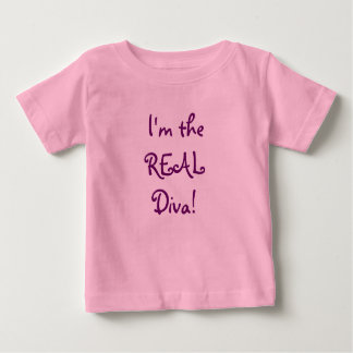 I'm the REAL Diva! Baby T-Shirt