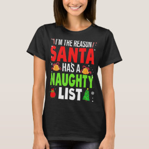 I'm The Reason Santa Has A Naughty List Christmas T-Shirt
