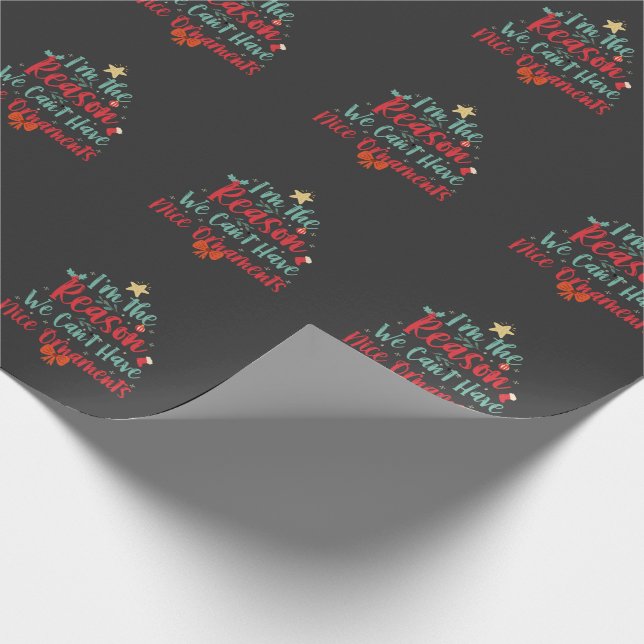 I'm the Reason We Can't Have a Nice Funny Xmas  Wrapping Paper (Corner)