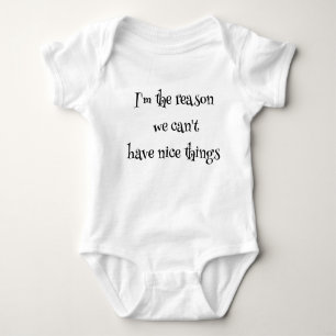 I'm the reason we can't have nice Baby Bodysuit