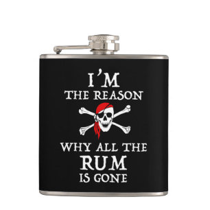 I'm The Reason Why All The Rum Is Gone Hip Flask
