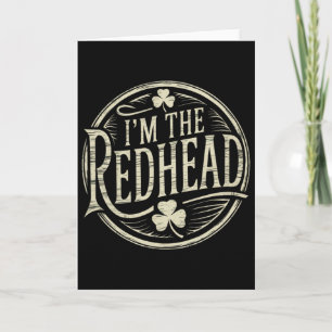 I'm The Redhead Funny Irish Clover St Patricks Day Card