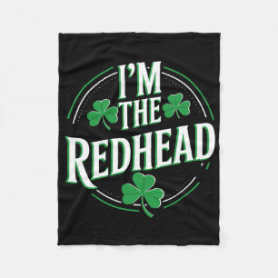 I'm The Redhead Funny Irish Clover St Patricks Day Fleece Blanket