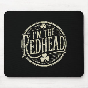 I'm The Redhead Funny Irish Clover St Patricks Day Mouse Pad