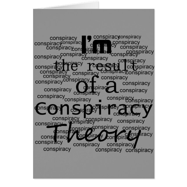 I'm the result of a Conspiracy Theory (Front)