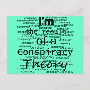 I'm the result of a Conspiracy Theory Postcard