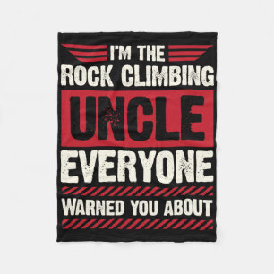 I'm The Rock Climber Uncle Everyone Warned You Abo Fleece Blanket