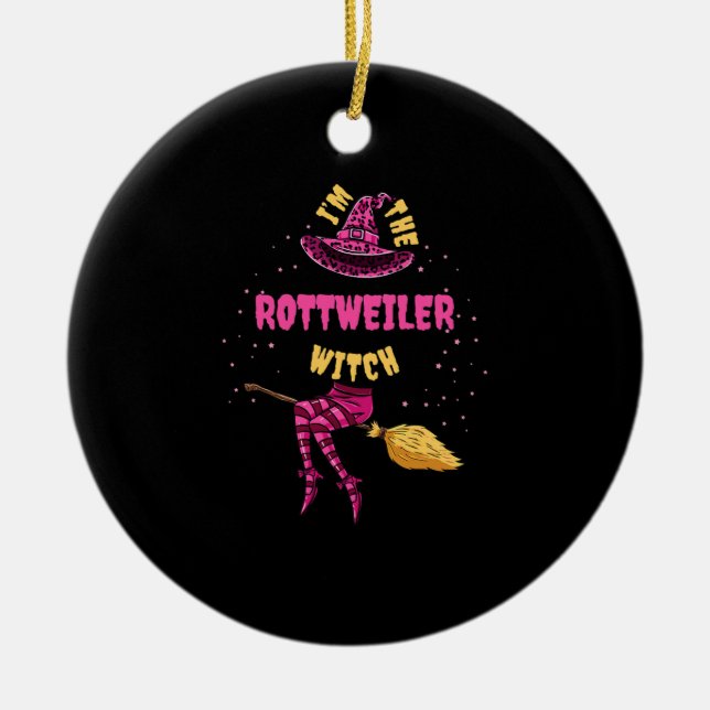 Im The Rottweiler Witch Halloween Matching   Ceramic Ornament (Front)