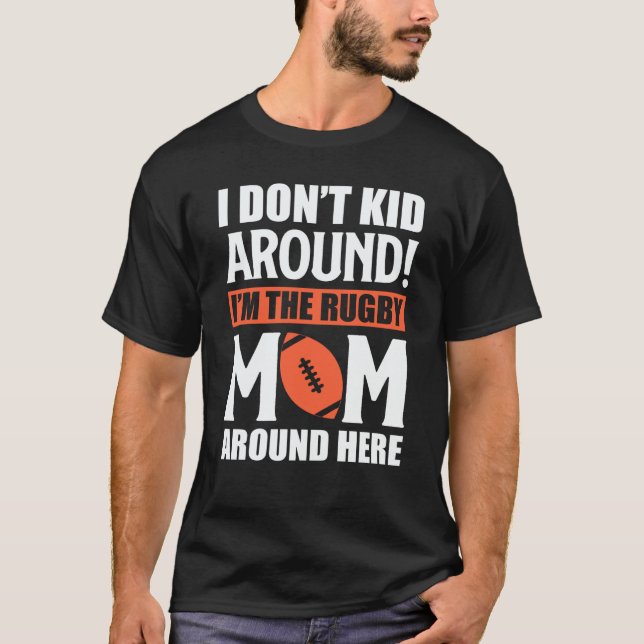 I'm The Rugby Mom Football Game Season Professiona T-Shirt (Front)