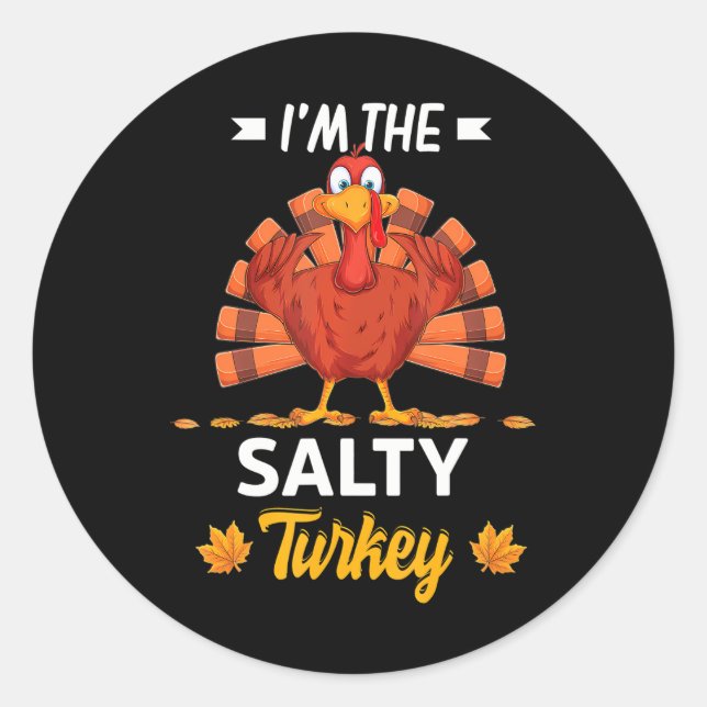 I'm The Salty Turkey Happy thanksgiving Thankful Classic Round Sticker (Front)