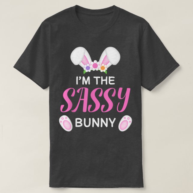 I'm the Sassy Bunny Funny Girl Easter  T-Shirt (Design Front)