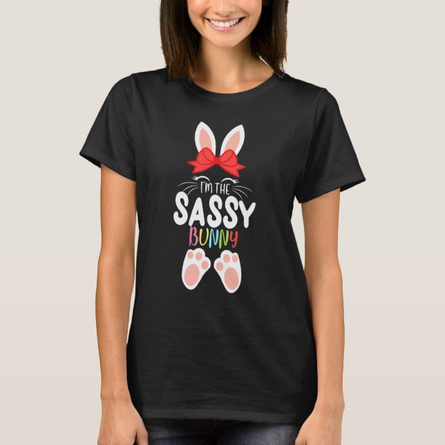 I'm The Sassy Bunny Matching Family Group Easter P T-Shirt (Front)