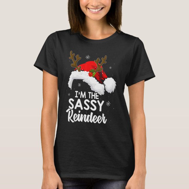 I'm The Sassy Reindeer Christmas  Pyjamas Family X T-Shirt (Front)
