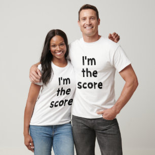 I'm the score T-Shirt