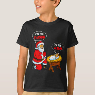 I'm The Season Santa I'm The Reason Jesus Funny Ch T-Shirt