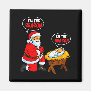 Im The Season Santa Im The Reason Jesus Funny Chri Magnet