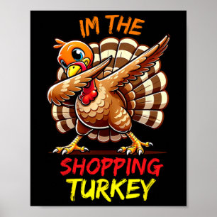 I'm The Shopping Turkey Matching Family Group Than Poster