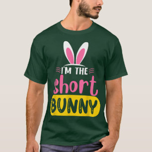 I'm The Short Bunny Rabbit Ears Egg Funny Easter D T-Shirt