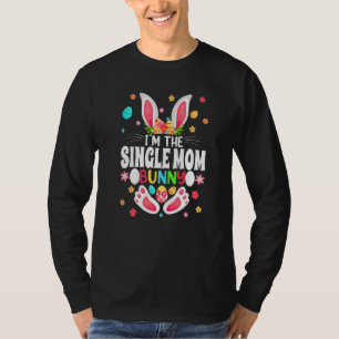 I'm The Single Mum Bunny Matching Family Easter Pa T-Shirt